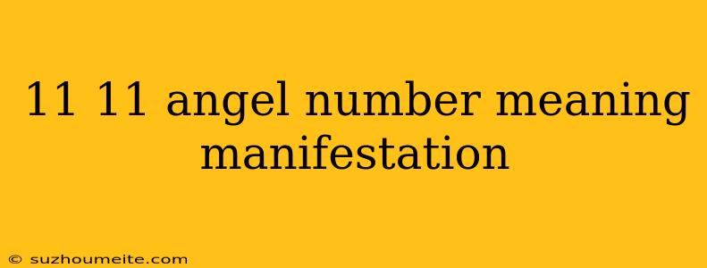 11 11 Angel Number Meaning Manifestation