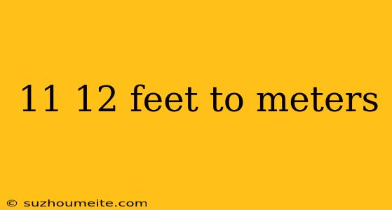 11 12 Feet To Meters