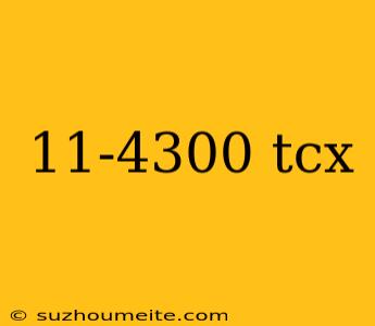 11-4300 Tcx