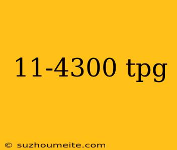 11-4300 Tpg