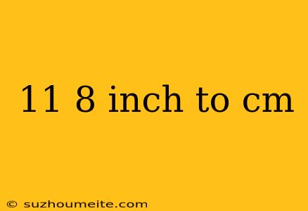 11 8 Inch To Cm