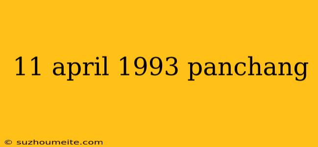 11 April 1993 Panchang