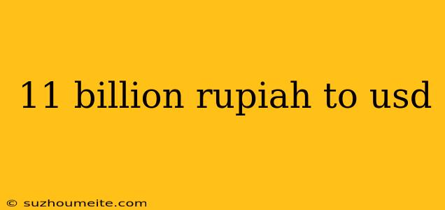 11 Billion Rupiah To Usd