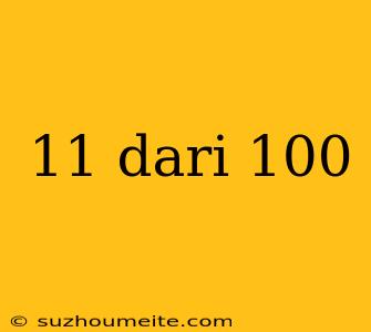 11 Dari 100