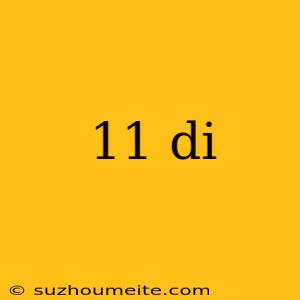 11 Di