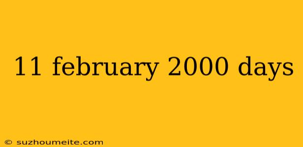 11 February 2000 Days