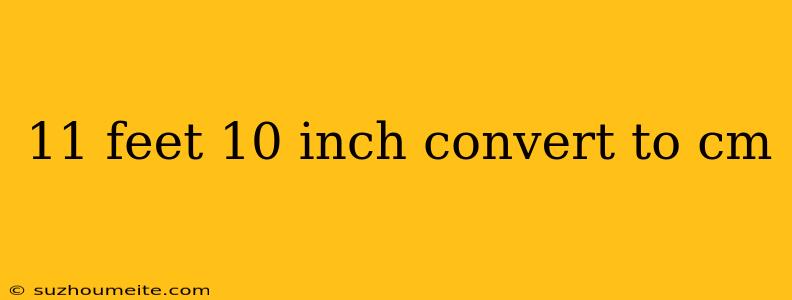 11 Feet 10 Inch Convert To Cm