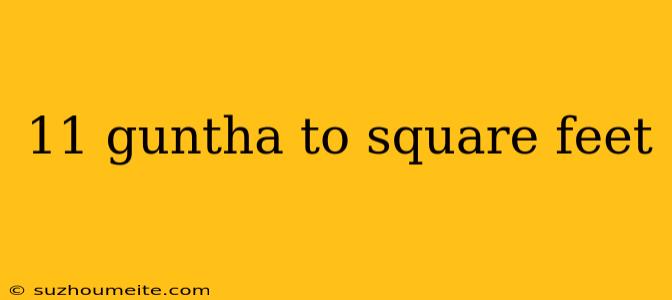 11 Guntha To Square Feet