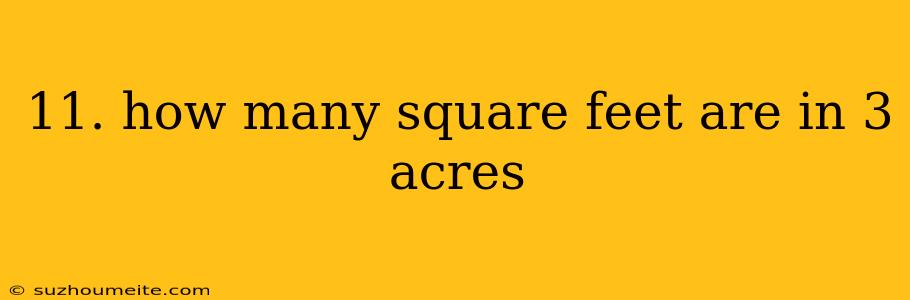 11. How Many Square Feet Are In 3 Acres