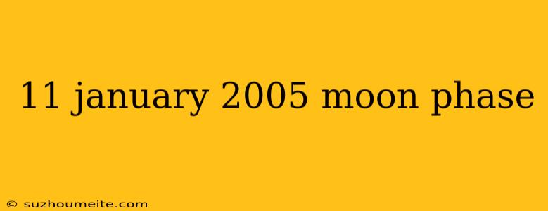 11 January 2005 Moon Phase