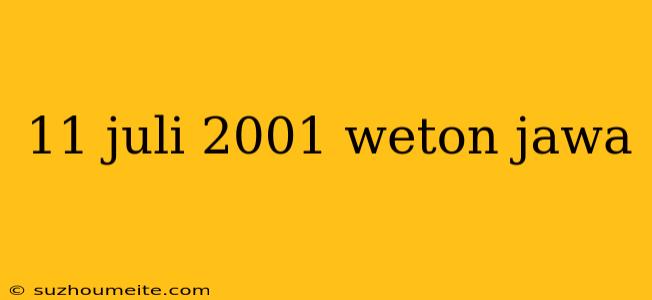 11 Juli 2001 Weton Jawa