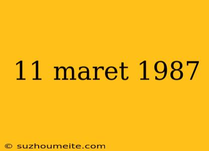 11 Maret 1987