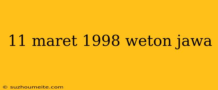 11 Maret 1998 Weton Jawa