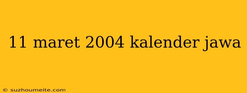 11 Maret 2004 Kalender Jawa