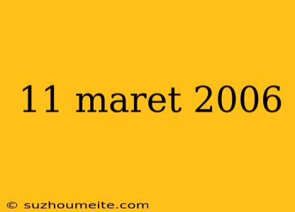 11 Maret 2006