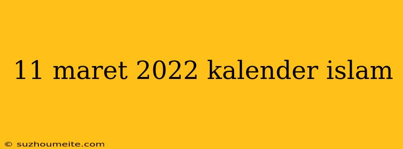 11 Maret 2022 Kalender Islam