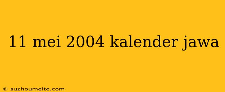 11 Mei 2004 Kalender Jawa