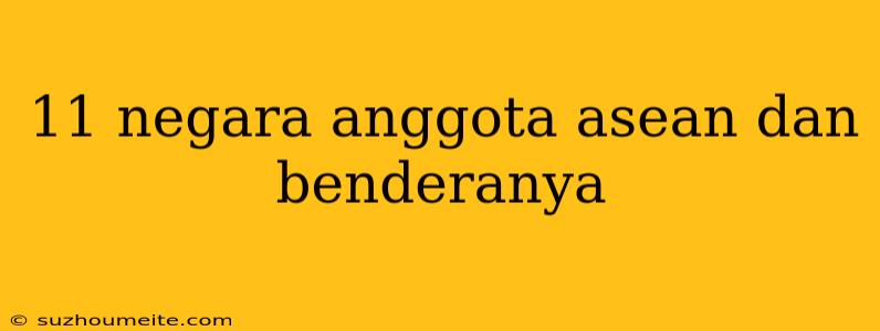 11 Negara Anggota Asean Dan Benderanya