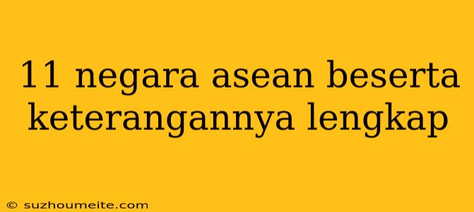 11 Negara Asean Beserta Keterangannya Lengkap