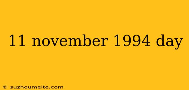 11 November 1994 Day