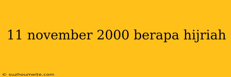 11 November 2000 Berapa Hijriah