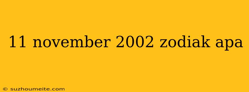 11 November 2002 Zodiak Apa