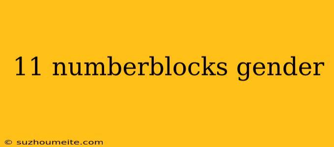 11 Numberblocks Gender