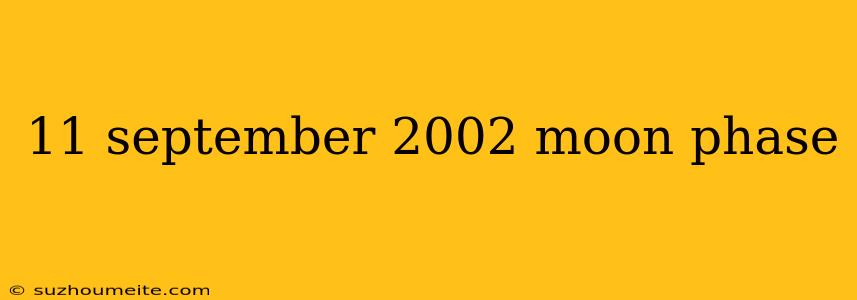 11 September 2002 Moon Phase