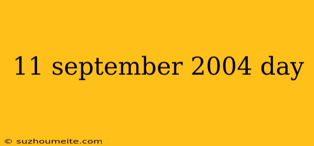 11 September 2004 Day