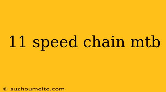 11 Speed Chain Mtb