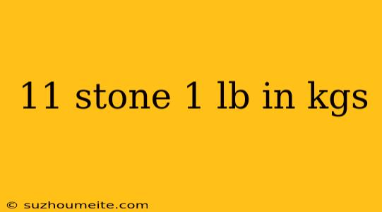 11 Stone 1 Lb In Kgs