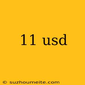 11 Usd