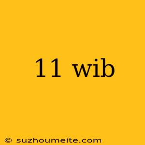 11 Wib