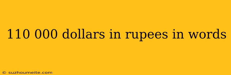 110 000 Dollars In Rupees In Words