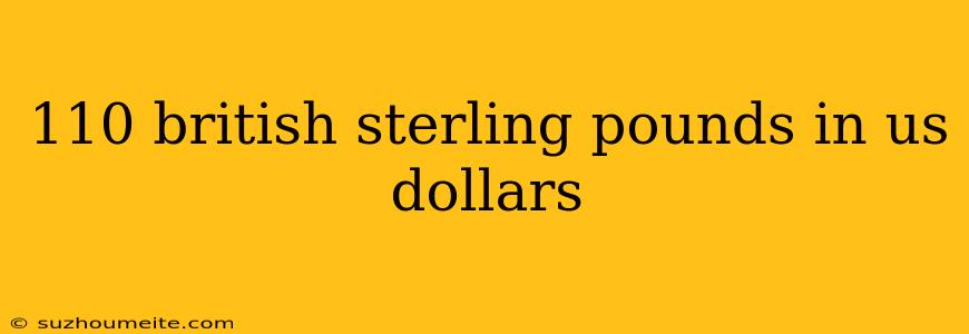 110 British Sterling Pounds In Us Dollars