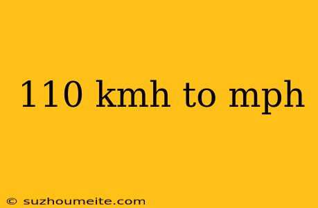 110 Kmh To Mph