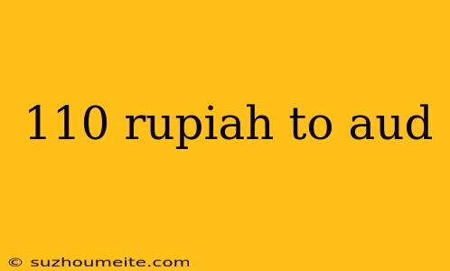 110 Rupiah To Aud