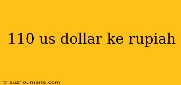 110 Us Dollar Ke Rupiah