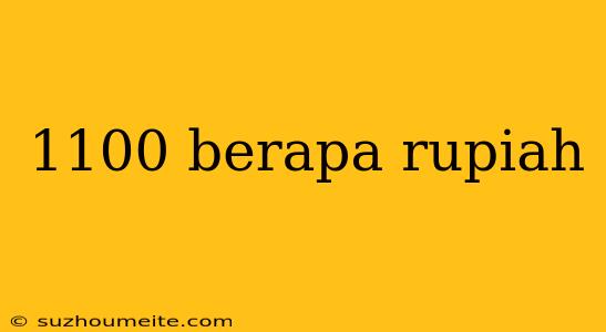 1100 Berapa Rupiah