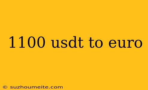 1100 Usdt To Euro