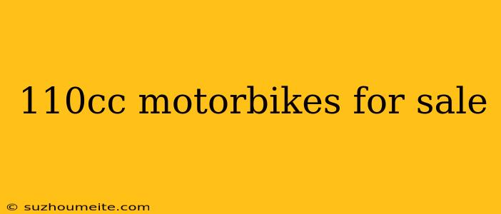 110cc Motorbikes For Sale