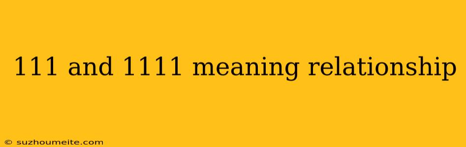 111 And 1111 Meaning Relationship