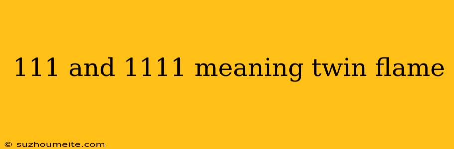 111 And 1111 Meaning Twin Flame