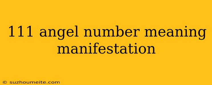 111 Angel Number Meaning Manifestation