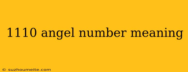 1110 Angel Number Meaning