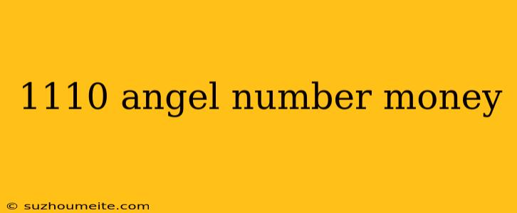 1110 Angel Number Money