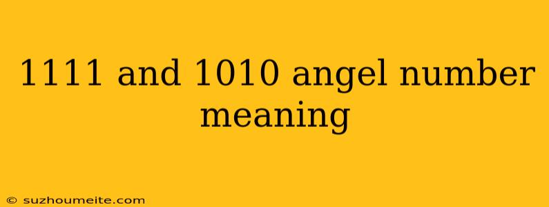 1111 And 1010 Angel Number Meaning