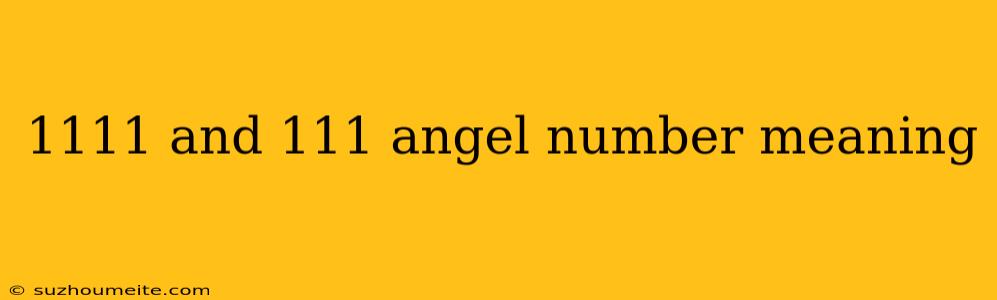 1111 And 111 Angel Number Meaning