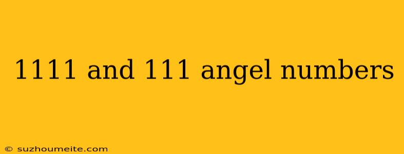 1111 And 111 Angel Numbers