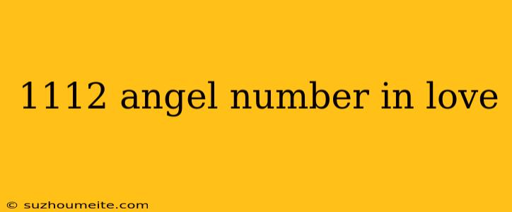 1112 Angel Number In Love